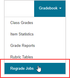 Regrade jobs is the fifth option in the gradebook menu.